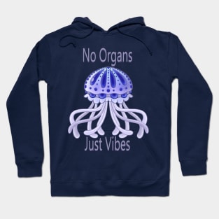 No Organs Just Vibes Hoodie